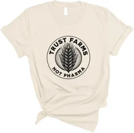 Trust Farms Not Pharma Shirt Unisex